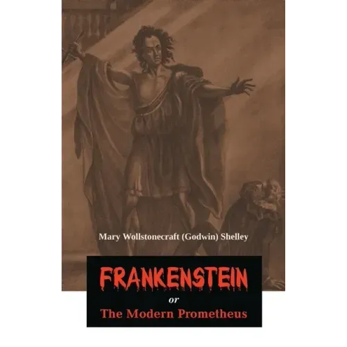 Frankenstein or The Modern Prometheus