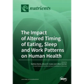 The Impact of Altered Timing of Eating, Sleep and Work Patterns on Human Health