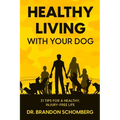 Healthy Living With Your Dog, 21 Tips for a Healthy, Injury-Free Life