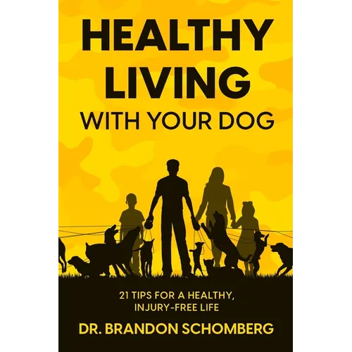 Healthy Living With Your Dog, 21 Tips for a Healthy, Injury-Free Life