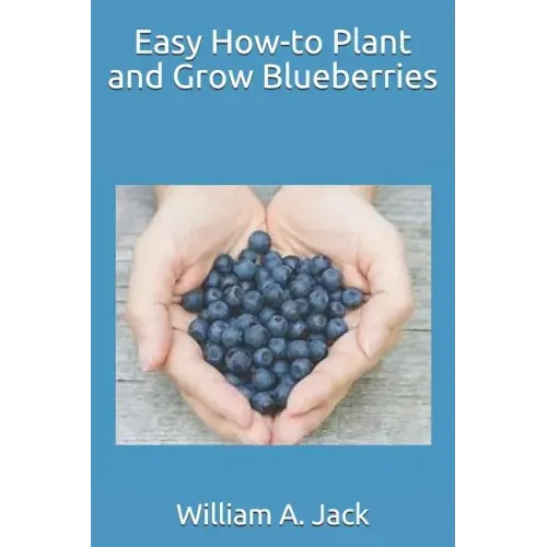 Easy How-To Plant and Grow Blueberries