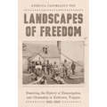 Landscapes of Freedom: Restoring the History of Emancipation and Citizenship in Yorktown, Virginia, 1861-1940