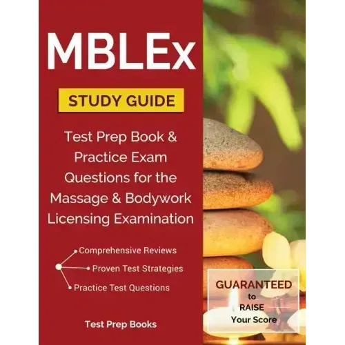 MBLEx Study Guide: Test Prep Book & Practice Exam Questions for the Massage and Bodywork Licensing Examination