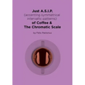 Just A.S.I.P. (accenting symmetrical intervallic patterns) of Coffee & The Chromatic Scale
