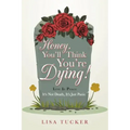 Honey, You'll Think You're Dying!: It's Not Death, It's Just Panic