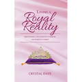 Living a Royal Reality: Discovering Your Identity, Purpose, and Worth in Christ