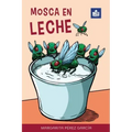 Mosca en leche: Easy Spanish Story in Easy-to-Read Format with Spanish-English Notes and Glossary