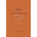 HSK 2 Storybook Vol 2: Stories in Simplified Chinese and Pinyin, 300 Word Vocabulary Level