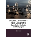 Digital Futures for Learning: Speculative Methods and Pedagogies