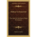 Deliver Us From Evil: The Story Of Viet Nam's Flight To Freedom
