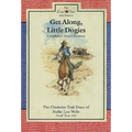 Get Along, Little Dogies: The Chisholm Trail Diary of Hallie Lou Wells: South Texas, 1878