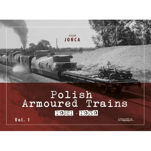 Polish Armoured Trains 1921-1939 Vol. 1