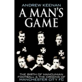 A Man's Game: The Origins of Manchester City Football Club