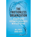 The Frictionless Organization: Deliver Great Customer Experiences with Less Effort