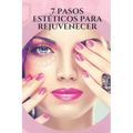 7 Pasos Estéticos Para Rejuvenecer: Consejos y trucos efectivos para reducir la aparición de arrugas, eliminar las canas, verse más joven a través de