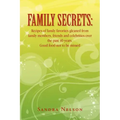 Family Secrets: Recipes of Family Favorites Gleaned from Family Members, Friends and Celebrities Over the Past 40 Years. Good Food Not