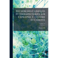 Recherches Cliniques Et Thérapeutiques Sur L'épilepsie, L'hystérie Et L'idiotie; Volume 19