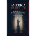 America Tis of Thee: Whose Sweet Land of Liberty? Collection of Poems