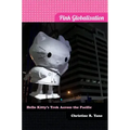 Pink Globalization: Hello Kitty's Trek Across the Pacific