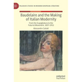 Baudelaire and the Making of Italian Modernity: From the Scapigliatura to the Futurist Movement, 1857-1912