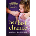 Her Last Chance: Utterly heartbreaking, gripping and emotional fiction