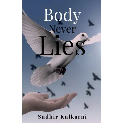 Body Never Lies: Be Bodyless
