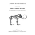 Ancient Man in America Including Works in Western New York