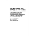 His Master's Voice/La Voix de Son Maitre: The French Catalogue; A Complete Numerical Catalogue of French Gramophone Recordings made from 1898 to 1929