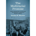 The Multiracial Promise: Harold Washington's Chicago and the Democratic Struggle in Reagan's America