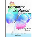 Trasforma La Ansiedad En Libertad