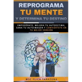Reprograma Tu Mente y Determina Tu Destino