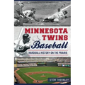 Minnesota Twins Baseball: Hardball History on the Prairie
