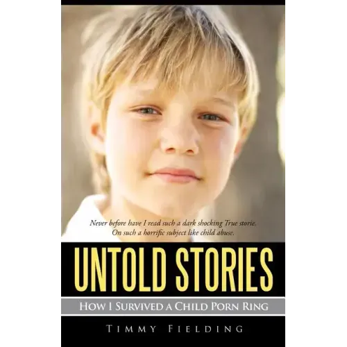 Untold Stories: How I Survived a Child Porn Ring