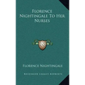 Florence Nightingale to Her Nurses