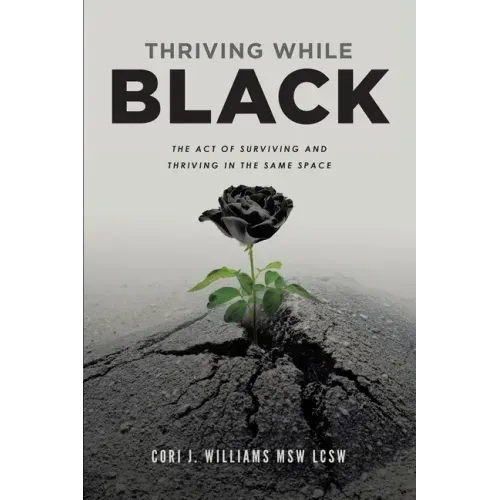 Thriving While Black: The Act of Surviving and Thriving in the same space
