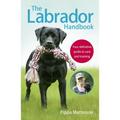 The Labrador Handbook: Your Definitive Guide to Care and Training