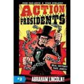 Action Presidents #2: Abraham Lincoln!: A Graphic Novel Biography