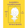 Ballerina Coloring Book Ages 6 to 8