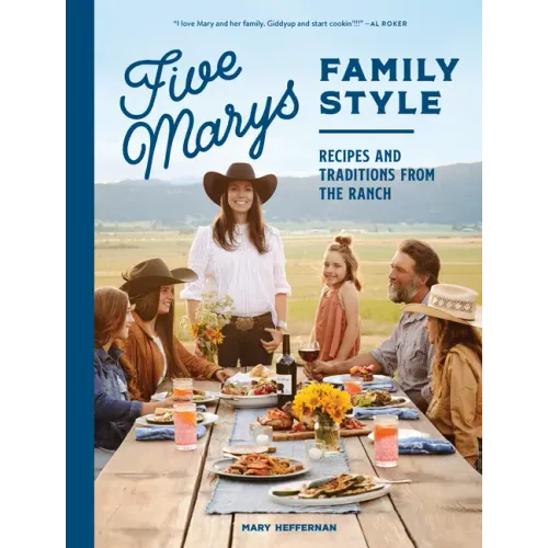 Five Marys Family Style: Recipes and Traditions from the Ranch
