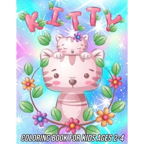 Kitty Coloring Book for Kids Ages 2-4: Fun, Cute and Unique Coloring Pages for Girls and Boys with Beautiful Cat Designs