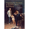Engaging the Emotions in Spanish Culture and History