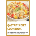 Gastritis Diet Cookbook: The ultimate book guide on gastritis diet and cookbook for healthy living