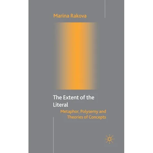 The Extent of the Literal: Metaphor, Polysemy and Theories of Concepts