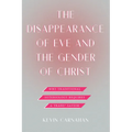 The Disappearance of Eve and the Gender of Christ: Why Traditional Soteriology Requires a Trans* Savior