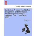Smithfield. a Paper Read Before the London and Middlesex Archæological Society's Meeting ... on ... 12th April, 1880.