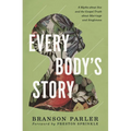 Every Body's Story: 6 Myths about Sex and the Gospel Truth about Marriage and Singleness