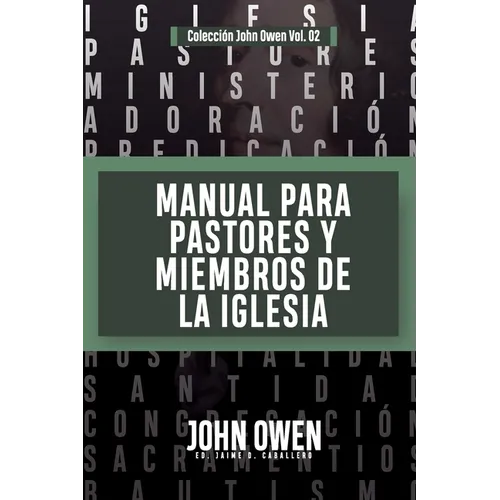 Manual para Pastores y Miembros de la Iglesia: La Adoracion Congregacional y Disciplina Eclesiastica