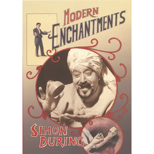 Modern Enchantments: The Cultural Power of Secular Magic