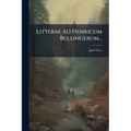 Litterae Ad Henricum Bullingerum...