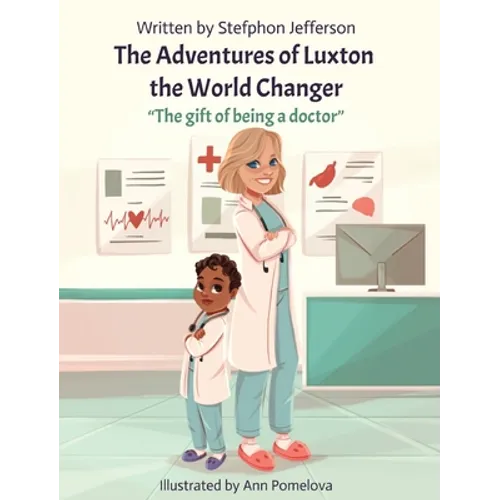 The Adventures of Luxton the World Changer: The gift of being a doctor